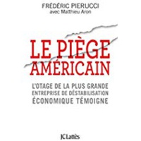 La politique américaine de déstabilisation des fleurons industriels français à la lumière de l’affaire Pierucci La politique américaine de déstabilisation des fleurons industriels français à la lumière de l’affaire Pierucci