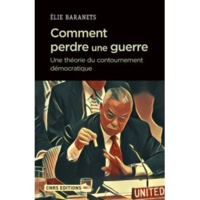 "Comment perdre une guerre" Elie Baranets, Editions du CNRS