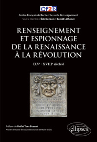 Renseignement et espionnage de la Renaissance à la Révolution Renseignement et espionnage de la Renaissance à la Révolution
