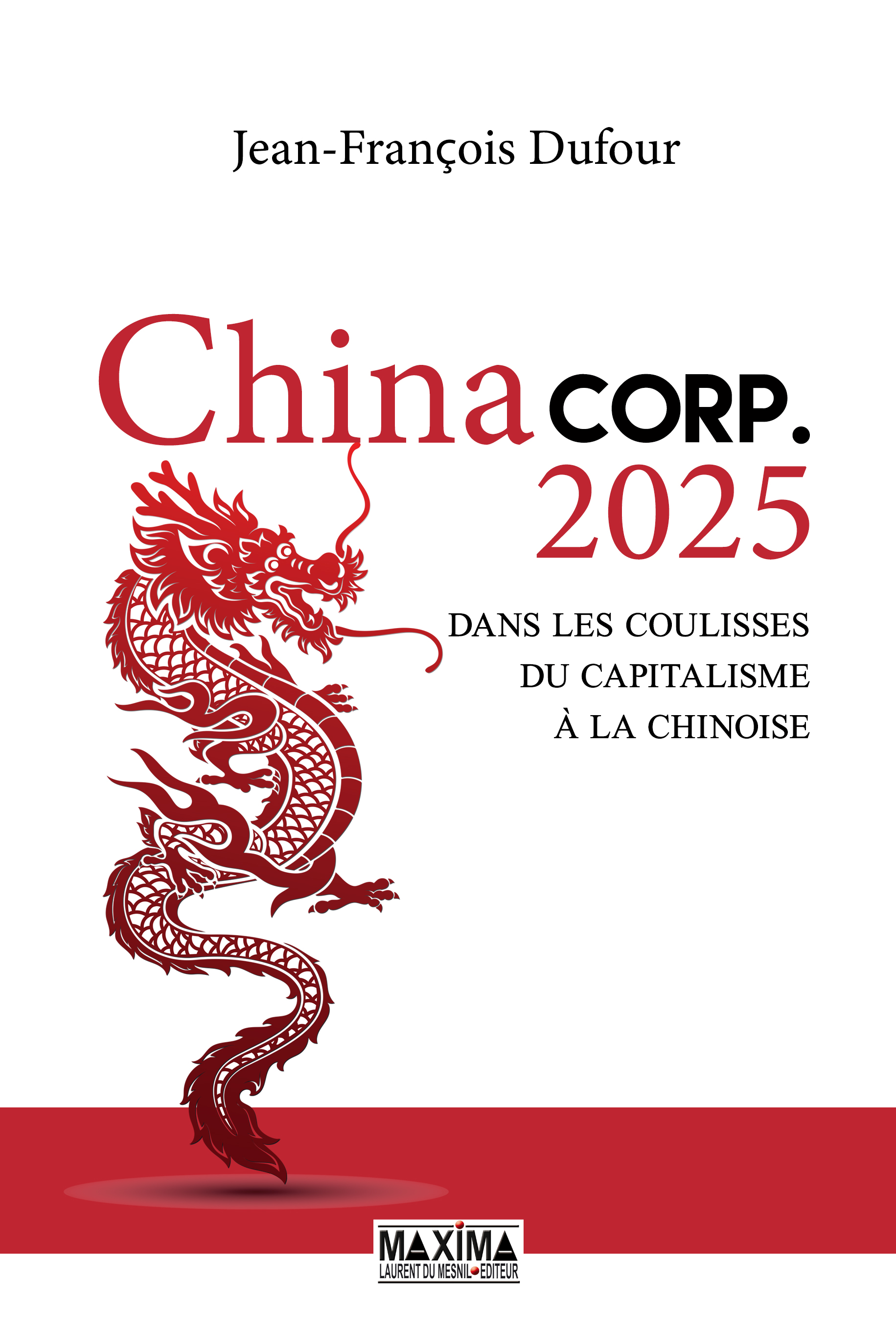 Chinacorp.2025 - Dans les coulisses du capitalisme à la chinoise