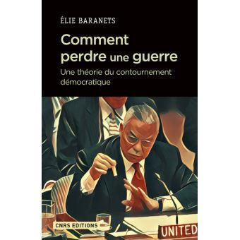 "Comment perdre une guerre" Elie Baranets, Editions du CNRS